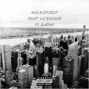 Holy spirit (feat. L.K brown) (Explicit)