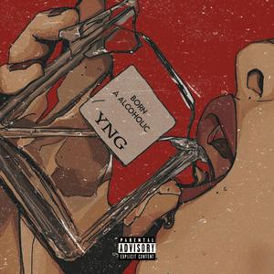 Born A Alcoholic (Explicit)