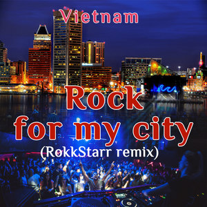 Rock for My City (RokkStarr Remix)