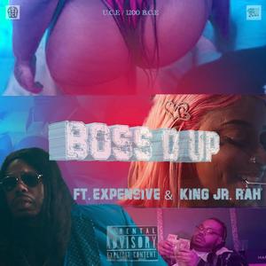 BOSS'D UP (feat. Expensive & King Jr. Rah) [Explicit]