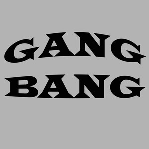 Gang Bang (Explicit)