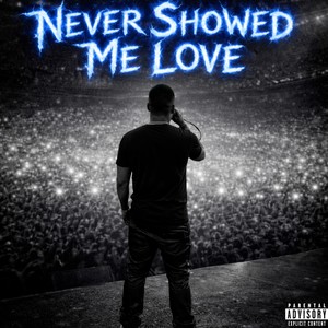 Never Showed Me Love (Explicit)