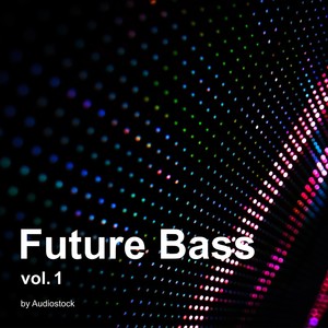 Future Bass Vol.1 -Instrumental BGM- by Audiostock