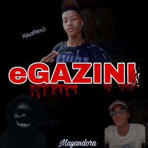 eGazini (feat. Mayandora) (Explicit)
