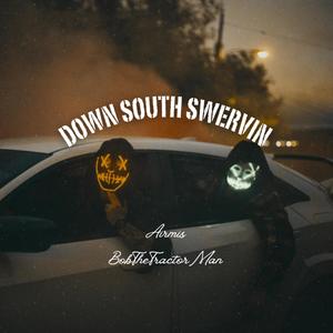 Down South Swervin (feat. BobTheTractorMan) (Explicit)
