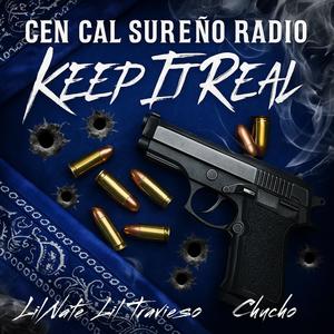 Cen Cal Sureño Radio - Keep It Real (feat. Lil Nate, Lil Travieso & Chucho) (Explicit)