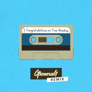 Congratulations on Your Breakup (Remix)