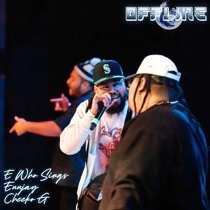 Offline (feat. E Who Sings, Cheeko G & Ennjay) (Explicit)