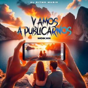 Vamos A Publicarnos (feat. Moikan)