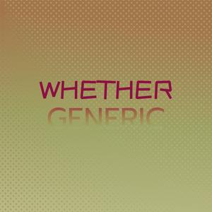 Whether Generic
