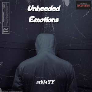 Unheeded Emotions (Explicit)