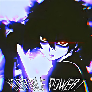 HORRIBLE POWER! (feat. toshirogang, H3R0IIN MANE, 6XTRA ROUNDS, PHONK GLXNOMESS & PHONKDRILLER66) [Explicit]