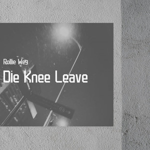 YUNG NEO-Die Knee Leave (Rollie Wey remix)