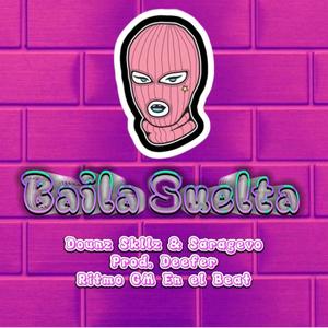 Baila Suelta (feat. Dounzskillz & Ritmo GM) [Explicit]