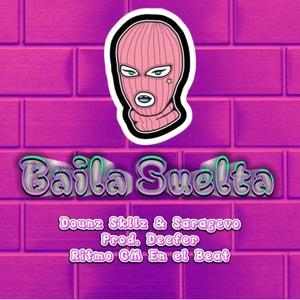 Baila Suelta (feat. Dounzskillz & Ritmo GM) (Explicit)