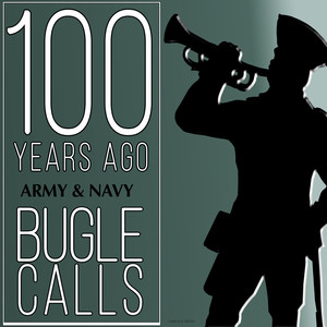 100 Years Ago Army & Navy Bugle Calls