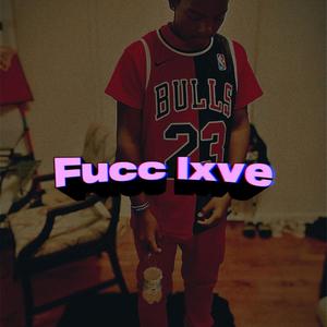 Fucc Lxve (Explicit)