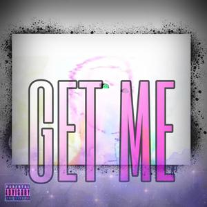 Get me (Explicit)