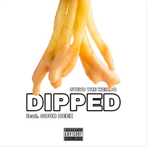 Dipped(feat. Sour Deez) (Explicit)