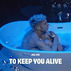 To Keep You Alive