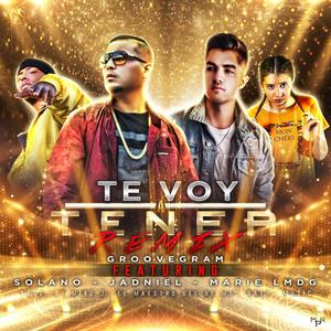 Te Voy a Tener (feat. Solano EDLS, Jadniel la Voz & Marie La Melodia del Genero) [Remix Version]