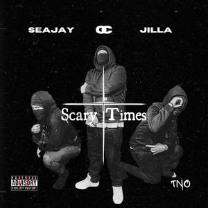 SCARY TIMES (feat. Jilla King & TNO SeaJay) [Explicit]