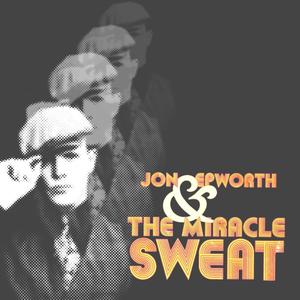 Jon Epworth & The Miracle Sweat