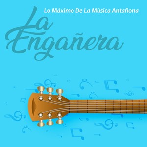 Lo Máximo de la Música Antañona la Engañera