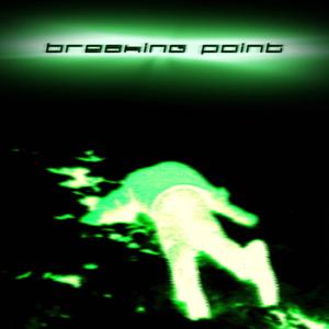 breaking point (Explicit)