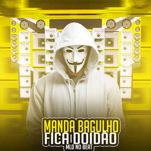 Manda Bagulho Fica Doidão (Explicit)