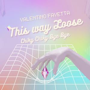 This Way Loose (Chiky Chiky Bye Bye)