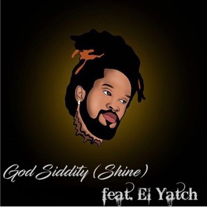 God Siddity (Shine) [feat. El Yatch]