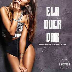 Ela Quer Dar (Explicit)
