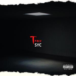 Trace (1.2) (feat. Syc) (Explicit)