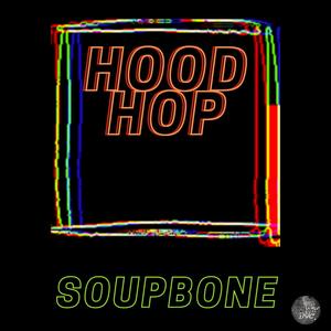 Hood Hop (feat. Soup Bone) [Explicit]