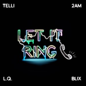 Let It Ring (feat. Telli, L.Q., Blix MOB & 2am) [Explicit]