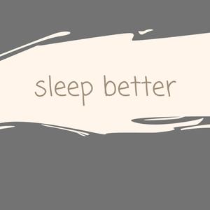 Sleep better