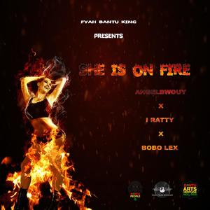 She Is On Fire(feat. Angelbwouy, I Ratty & Bobo Lex)