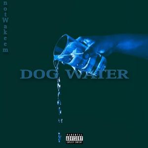 DOG WATER (Explicit)