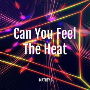 Can You Feel The Heat