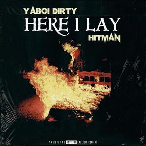 Here I Lay(feat. YaBoiDirty) (Explicit)