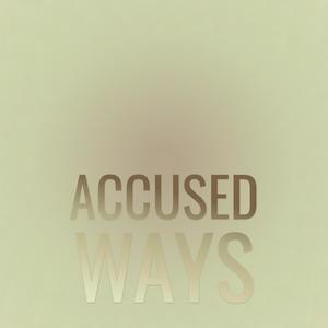 Accused Ways