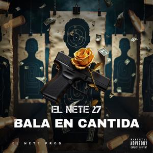 Bala en Cantida (feat. El Nete 27)