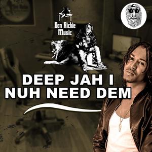 Nuh Need Dem (feat. Deep Jahi & Top Secret Production)