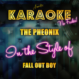 The Phoenix (In the Style of Fall out Boy)