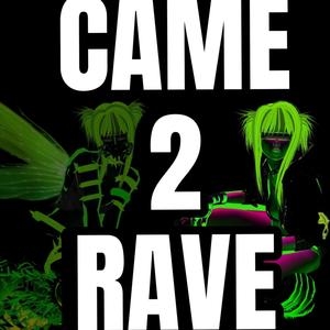 #CAME2RAVE! (Explicit)