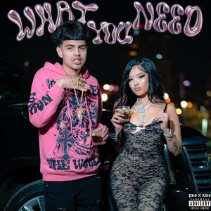 What You Need (feat. P KILLA) (Explicit)