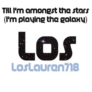 Till I'm Amongst the Stars (I'm Playing the Galaxy)