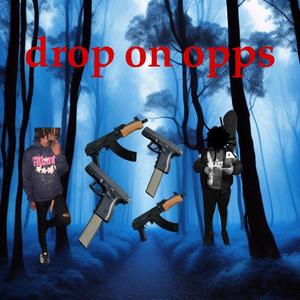 Drop on opps (w 72raxksss_ (Explicit)