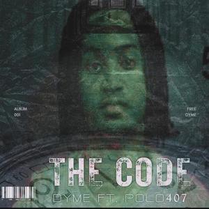 The Code (feat. Dyme & Polo 407) [Explicit]